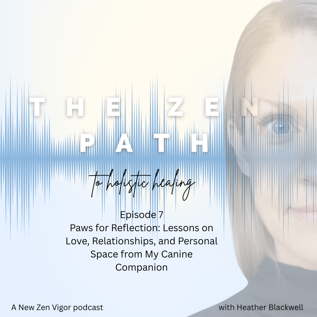 Episode 7 Paws for Reflection: Lessons on Love, Relationships, and Personal Space from My Canine&nbsp;Companion